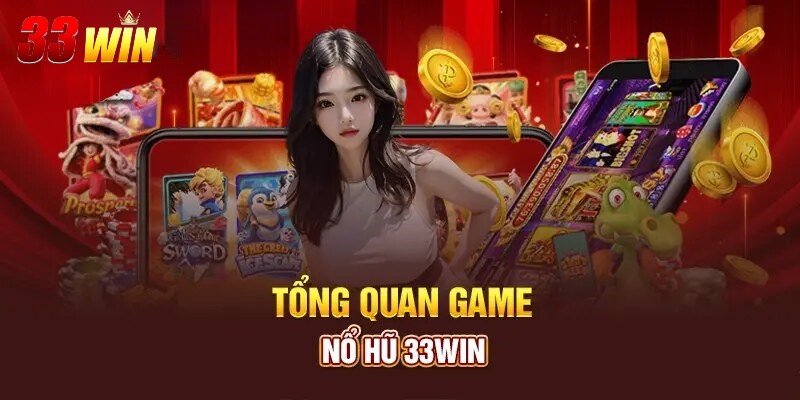 Giao diện game nổ hũ 33Win hiển thị quỹ Jackpot minh bạch, dễ theo dõi.