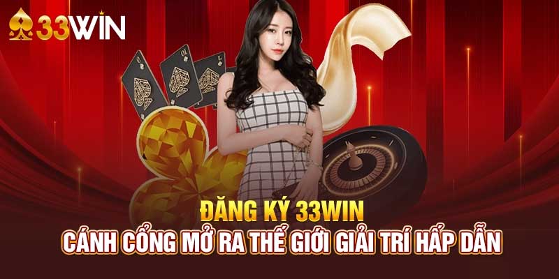 Giao diện trang đăng ký 33Win hiển thị các mục nhập thông tin cơ bản