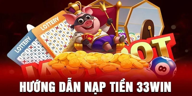 Hướng dẫn nạp tiền 33Win qua thẻ cào điện thoại với thông tin chi tiết